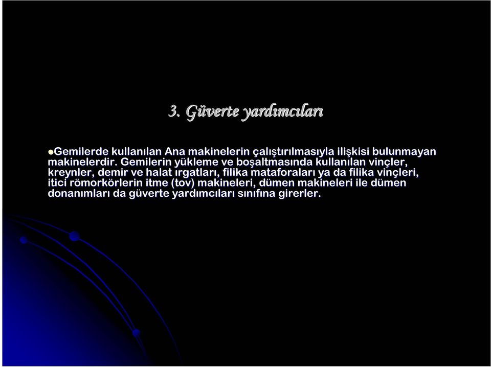 Gemilerin yükleme ve boşaltmasında kullanılan vinçler, kreynler, demir ve halat ırgatları,