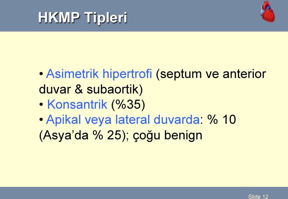 veya lateral duvarda: % 10 (Asya da % 25); çoğu