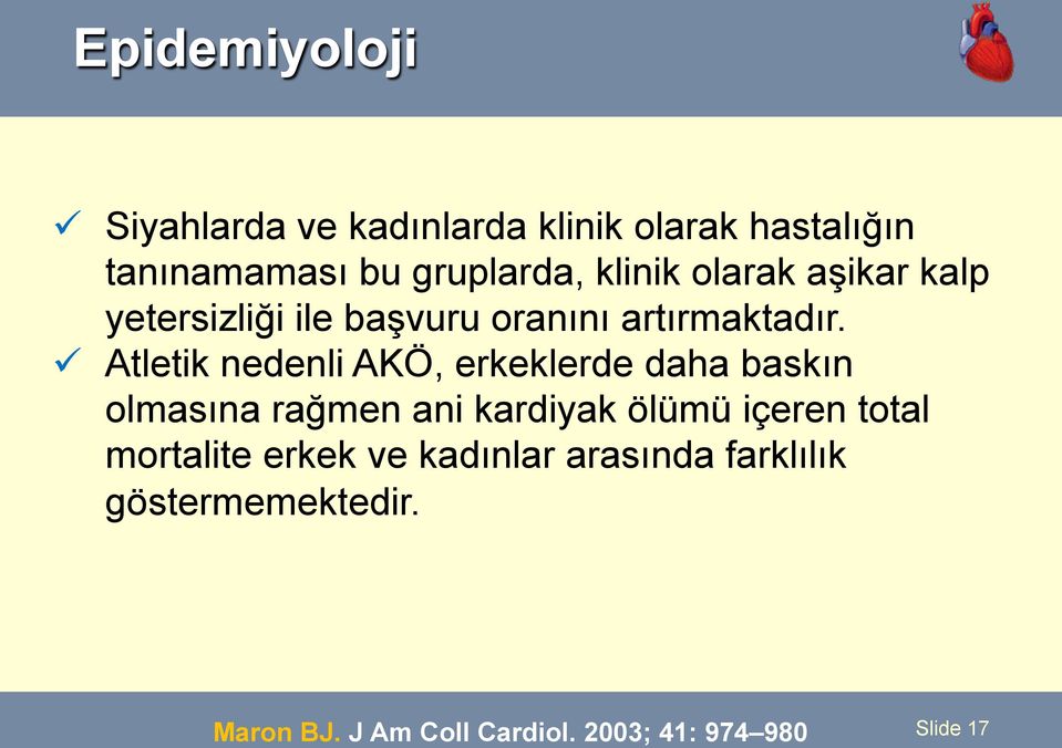 ü Atletik nedenli AKÖ, erkeklerde daha baskın olmasına rağmen ani kardiyak ölümü içeren total mortalite