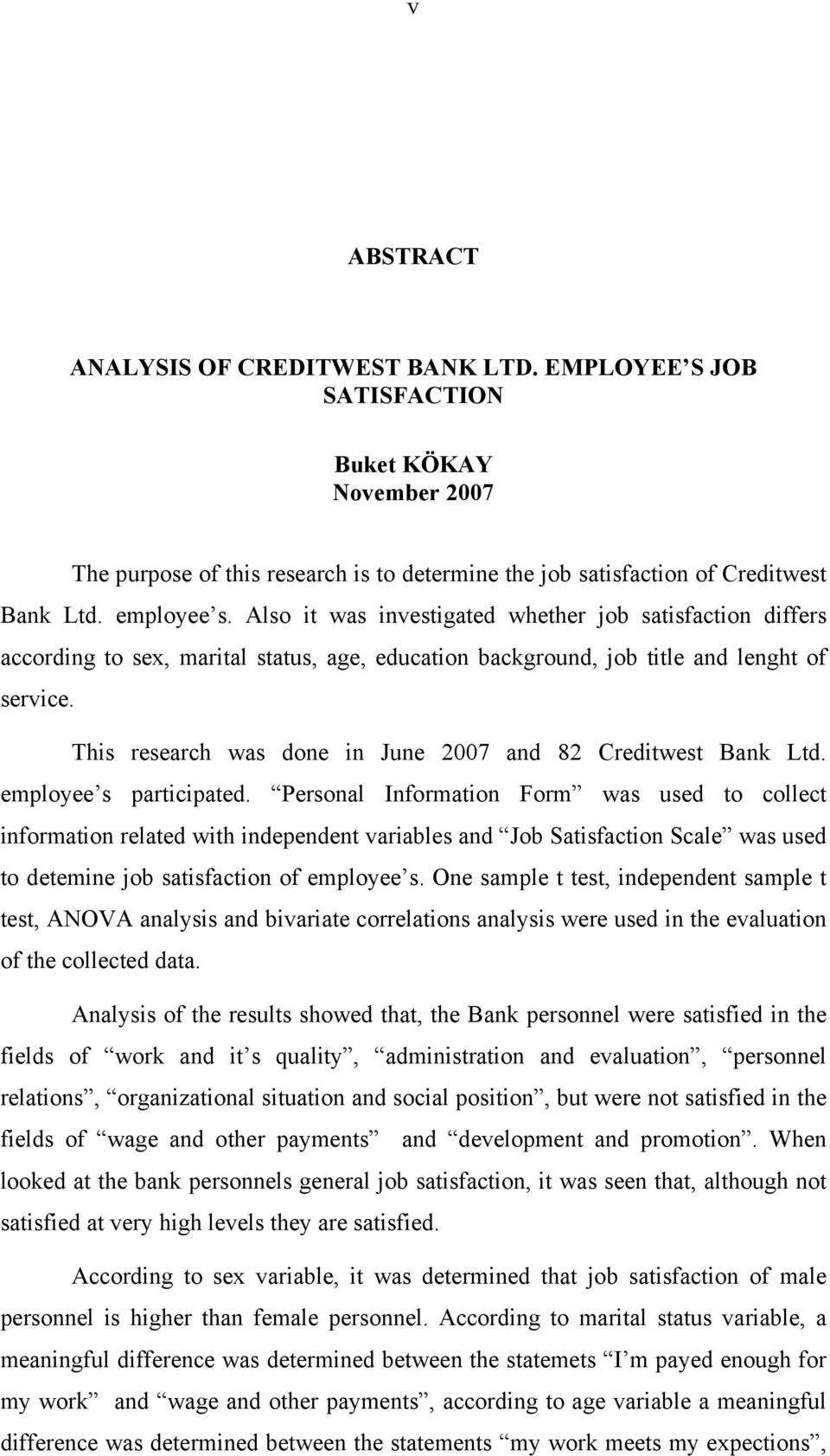 This research was done in June 2007 and 82 Creditwest Bank Ltd. employee s participated.