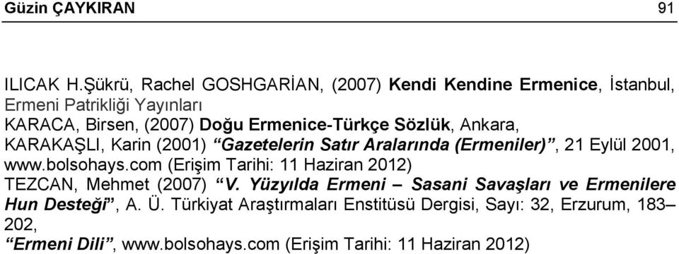 Ermenice-Türkçe Sözlük, Ankara, KARAKAŞLI, Karin (2001) Gazetelerin Satır Aralarında (Ermeniler), 21 Eylül 2001, www.bolsohays.