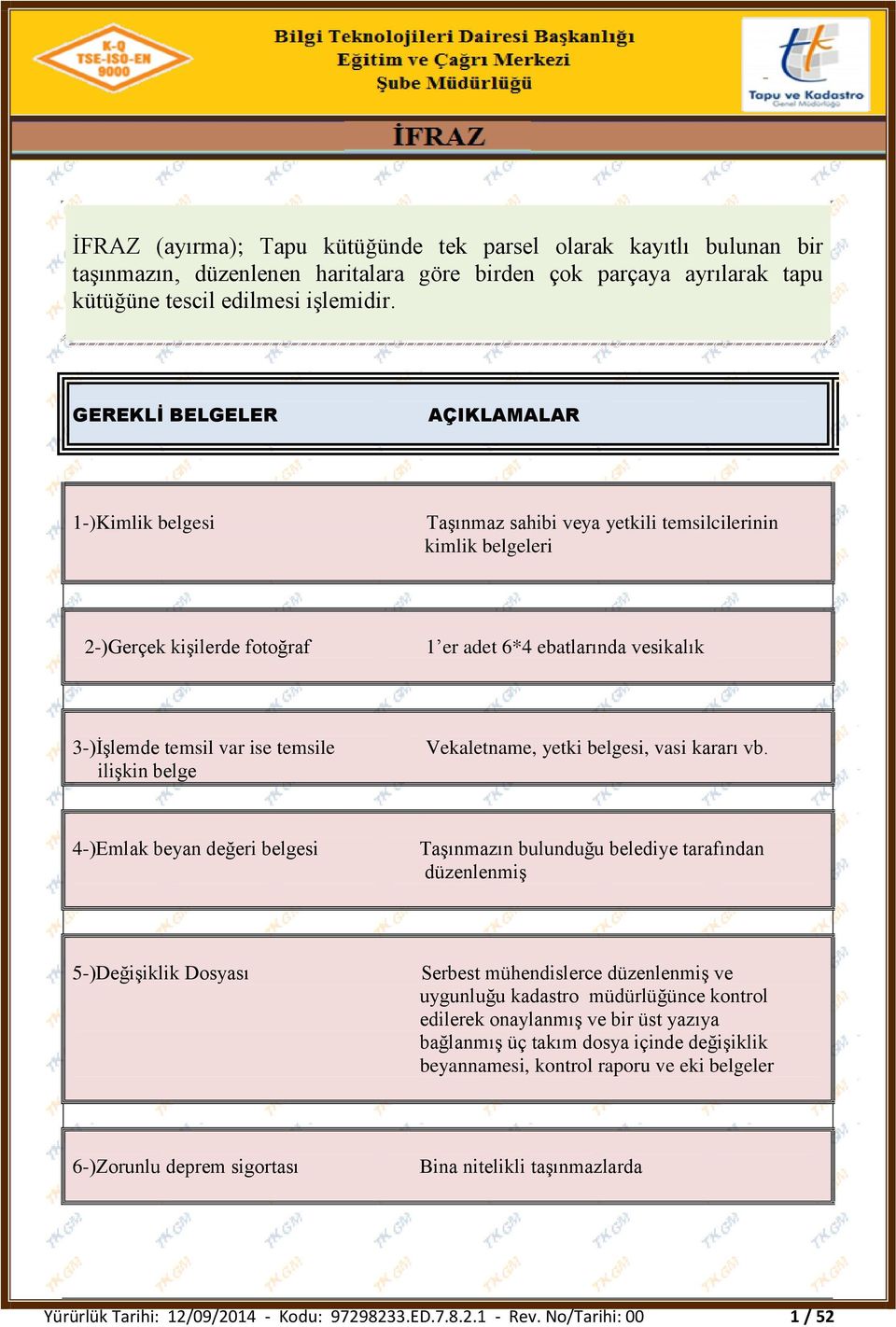 temsile ilişkin belge Vekaletname, yetki belgesi, vasi kararı vb.