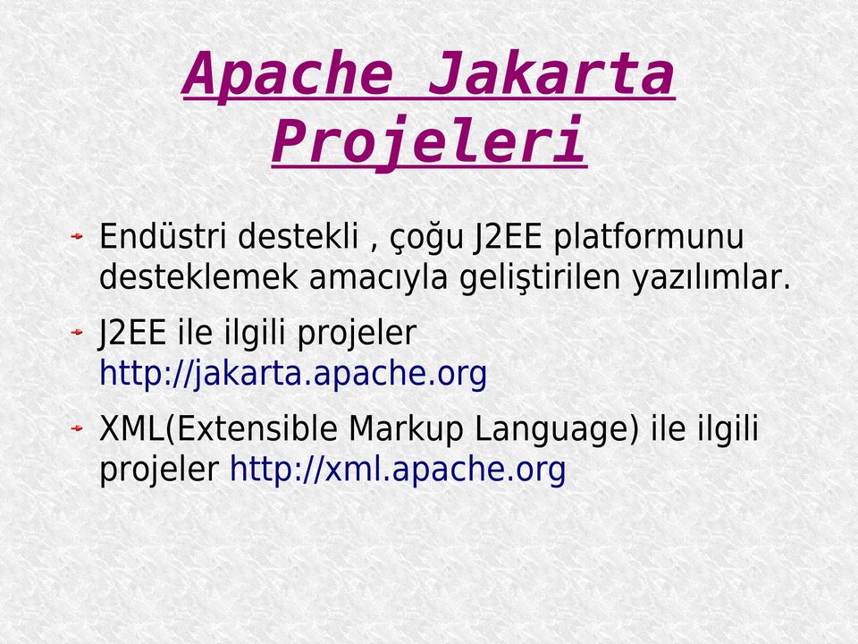 J2EE ile ilgili projeler http://jakarta.apache.