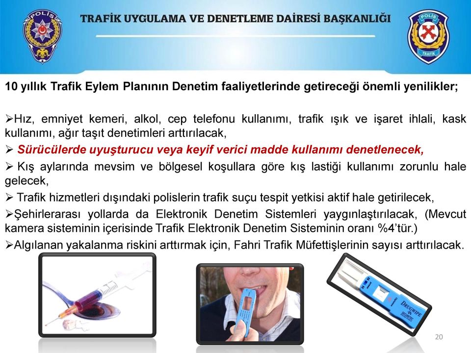 zorunlu hale gelecek, Trafik hizmetleri dışındaki polislerin trafik suçu tespit yetkisi aktif hale getirilecek, Şehirlerarası yollarda da Elektronik Denetim Sistemleri