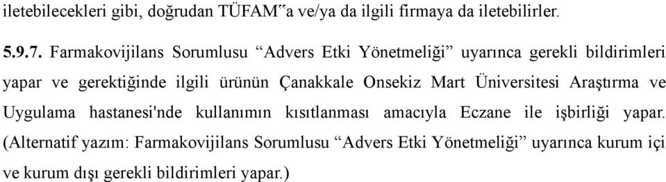 Çanakkale Onsekiz Mart Üniversitesi Araştırma ve Uygulama hastanesi'nde kullanımın kısıtlanması amacıyla Eczane ile