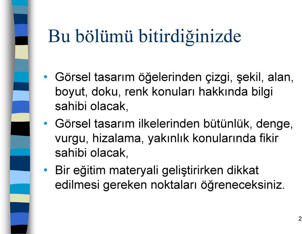 bütünlük, denge, vurgu, hizalama, yakınlık konularında fikir sahibi olacak, Bir