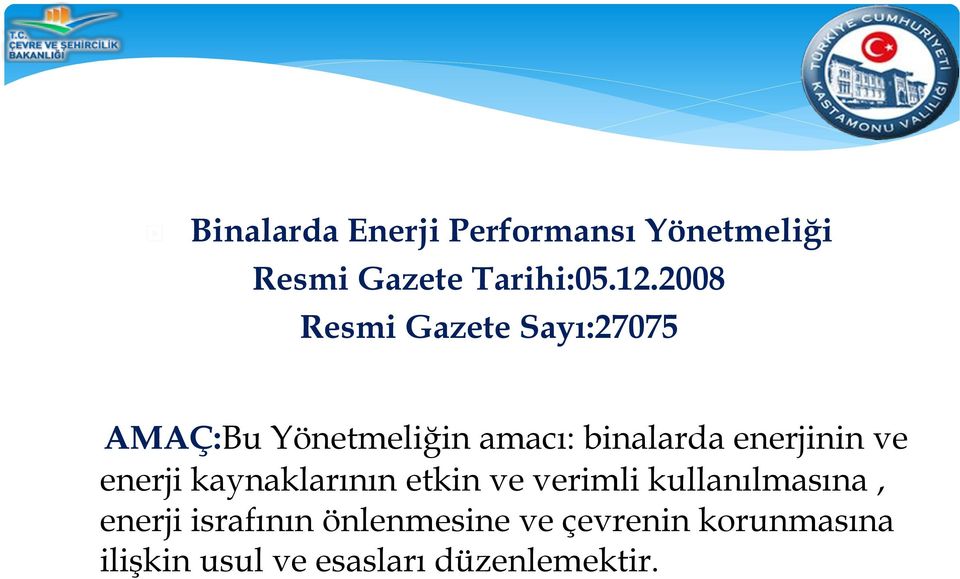 enerjinin ve enerji kaynaklarının etkin ve verimli kullanılmasına, enerji