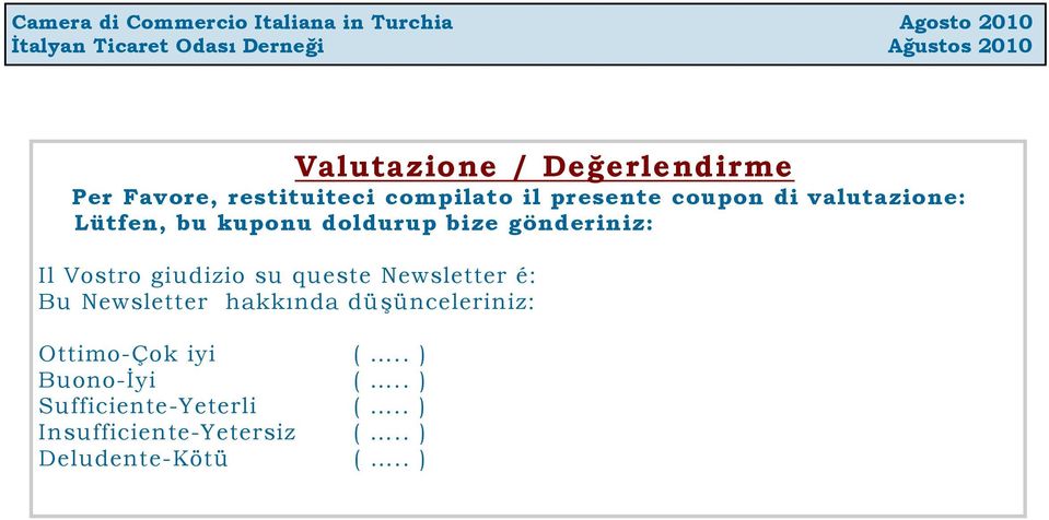 queste Newsletter é: Bu Newsletter hakkında düşünceleriniz: Ottimo-Çok iyi (.