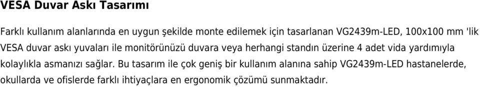 üzerine 4 adet vida yardımıyla kolaylıkla asmanızı sağlar.