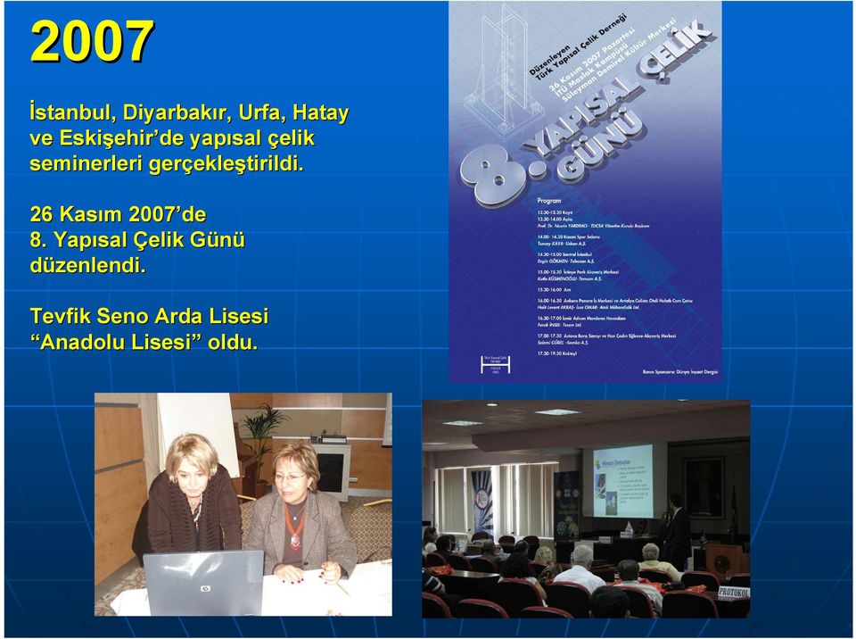 gerçekleştirildi. 26 Kasım 2007 de 8.