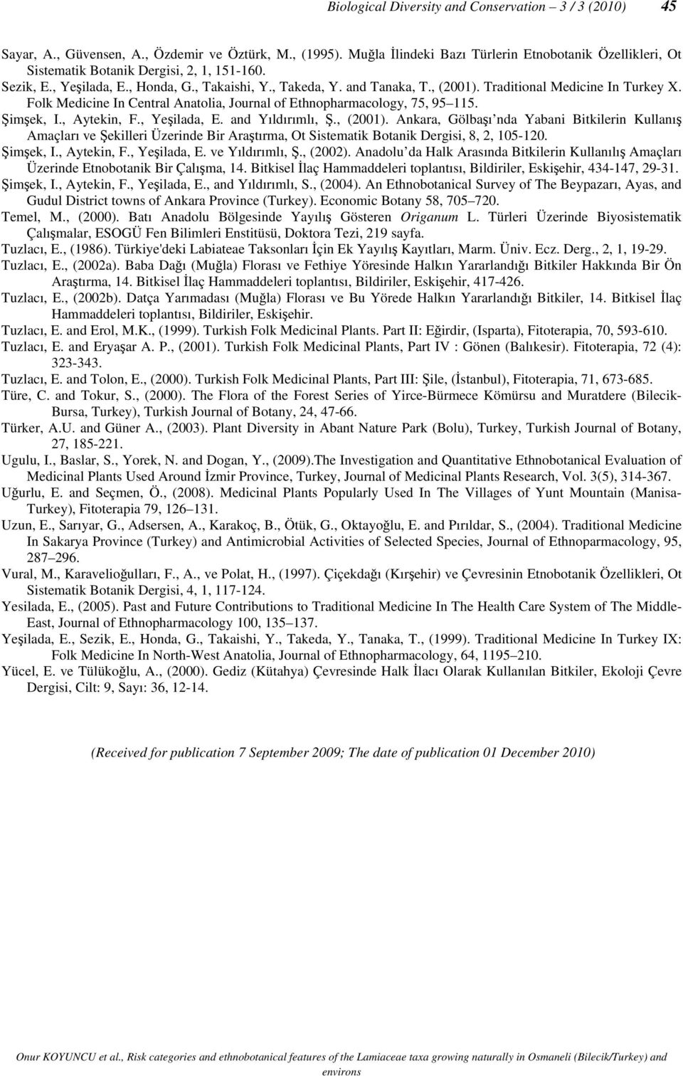 Traditional Medicine In Turkey X. Folk Medicine In Central Anatolia, Journal of Ethnopharmacology, 75, 95 115. Şimşek, I., Aytekin, F., Yeşilada, E. and Yıldırımlı, Ş., (2001).