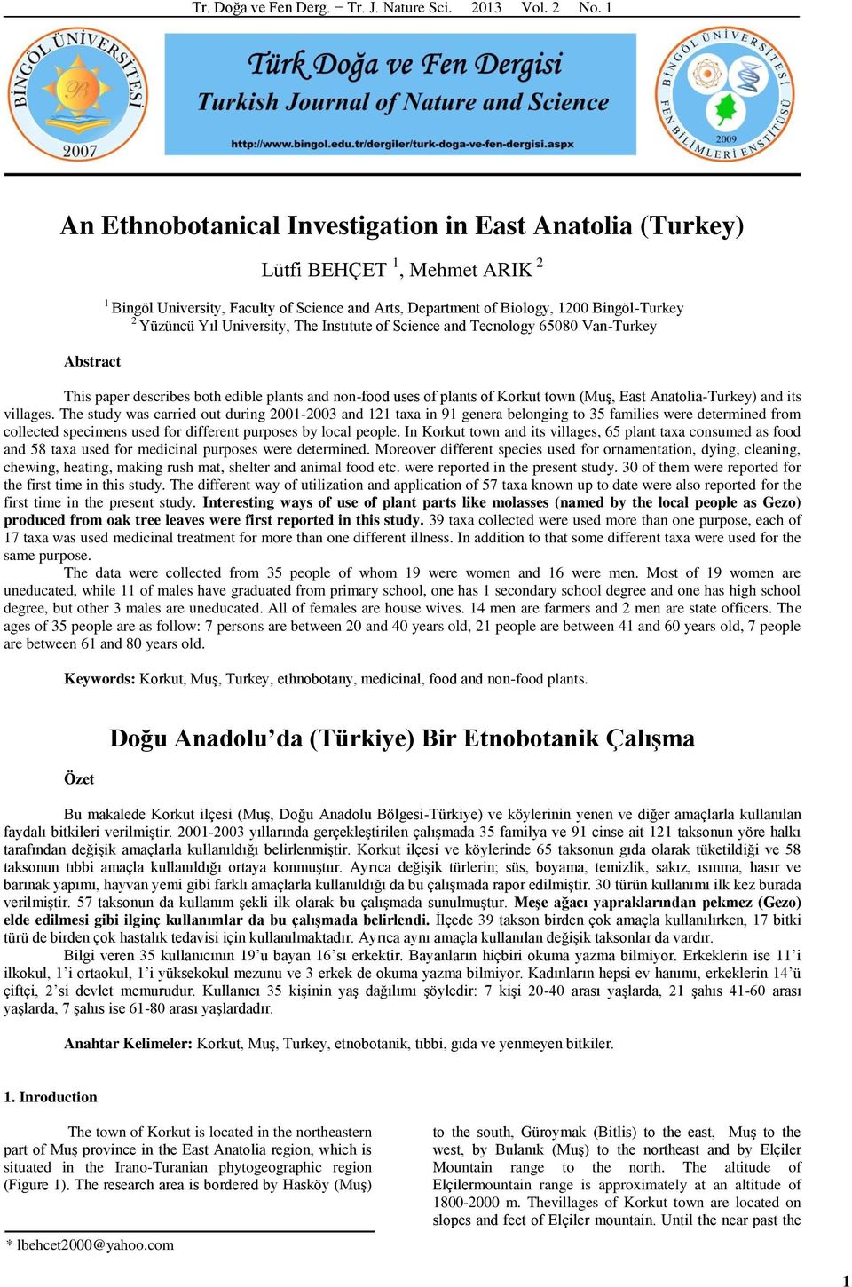 University, The Instıtute of Science and Tecnology 65080 Van-Turkey Abstract This paper describes both edible plants and non-food uses of plants of Korkut town (Muş, East Anatolia-Turkey) and its