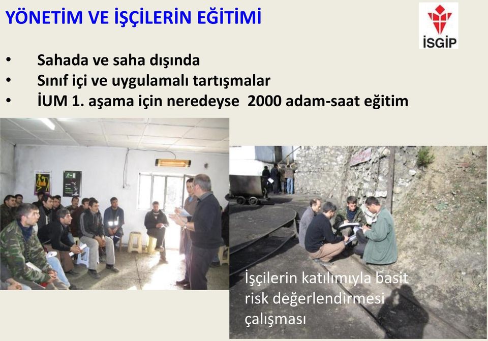 1. aşama için neredeyse 2000 adam-saat eğitim