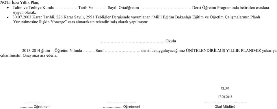 İlişkin Yönerge esas alınarak ünitelendirilmiş olarak yapılmıştır.. Okulu 203-204 ğitim - Öğretim Yılında... Sınıf.