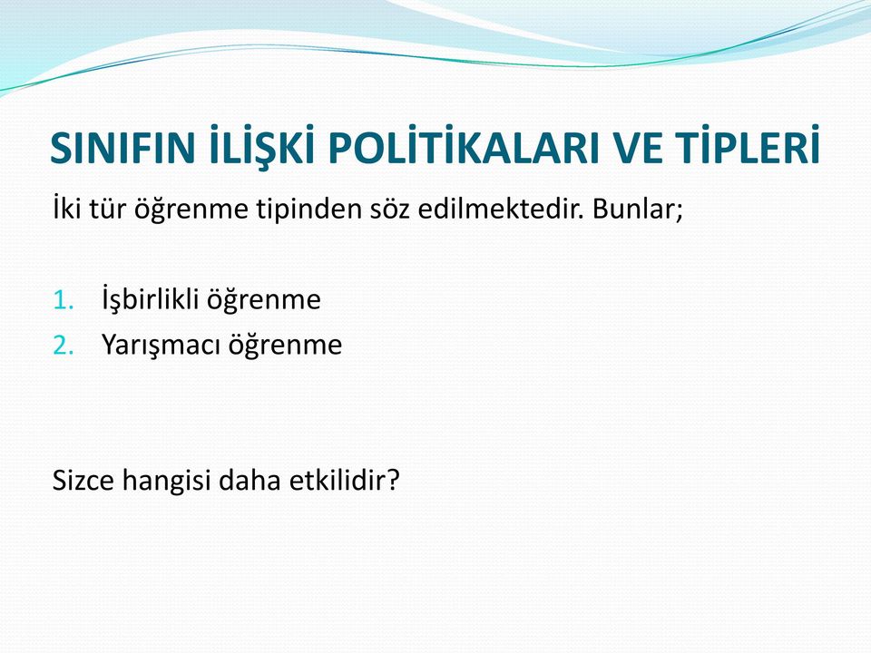 edilmektedir. Bunlar; 1.