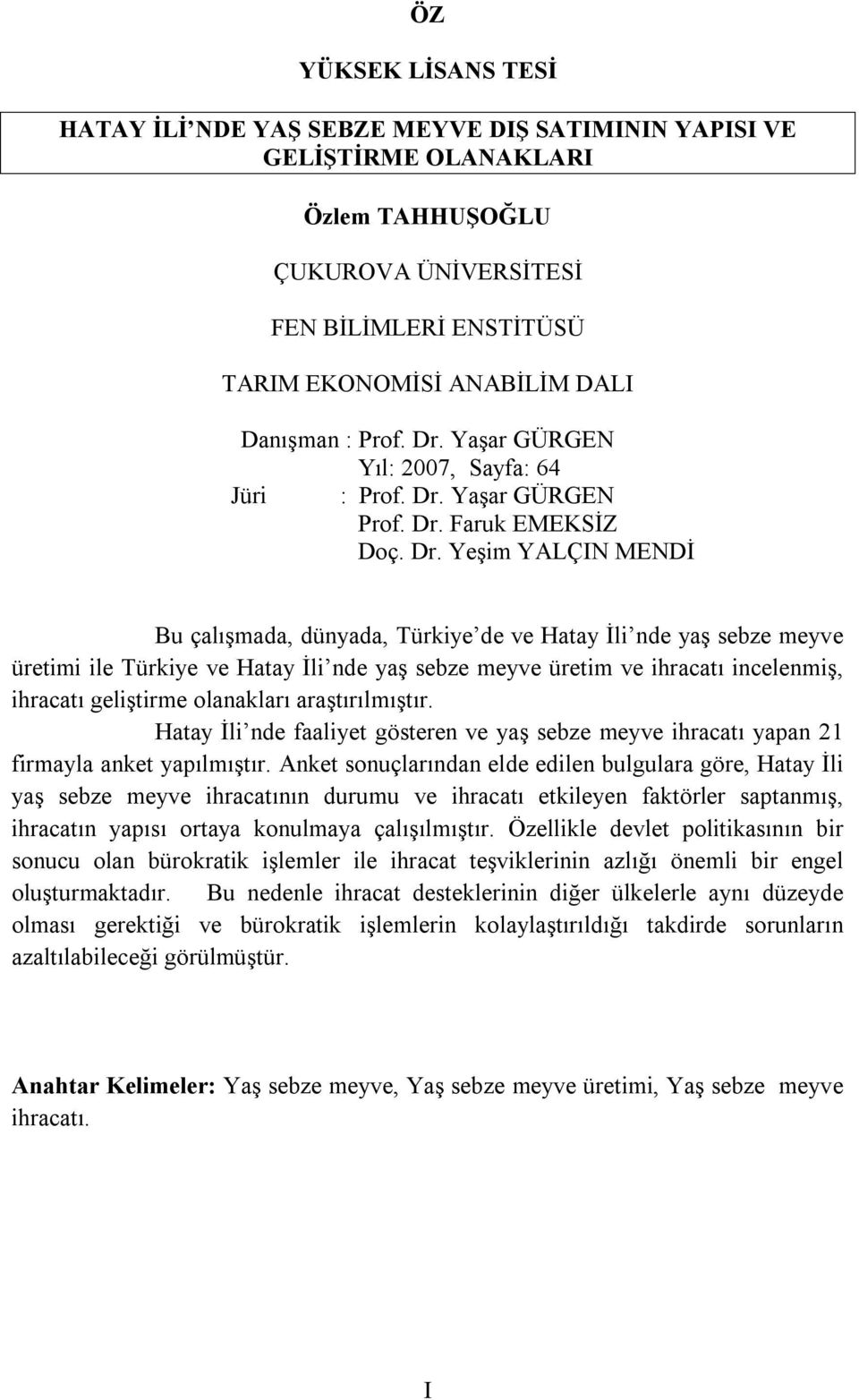 Yaşar GÜRGEN Yıl: 2007, Sayfa: 64 Jüri  Yaşar GÜRGEN Prof. Dr.