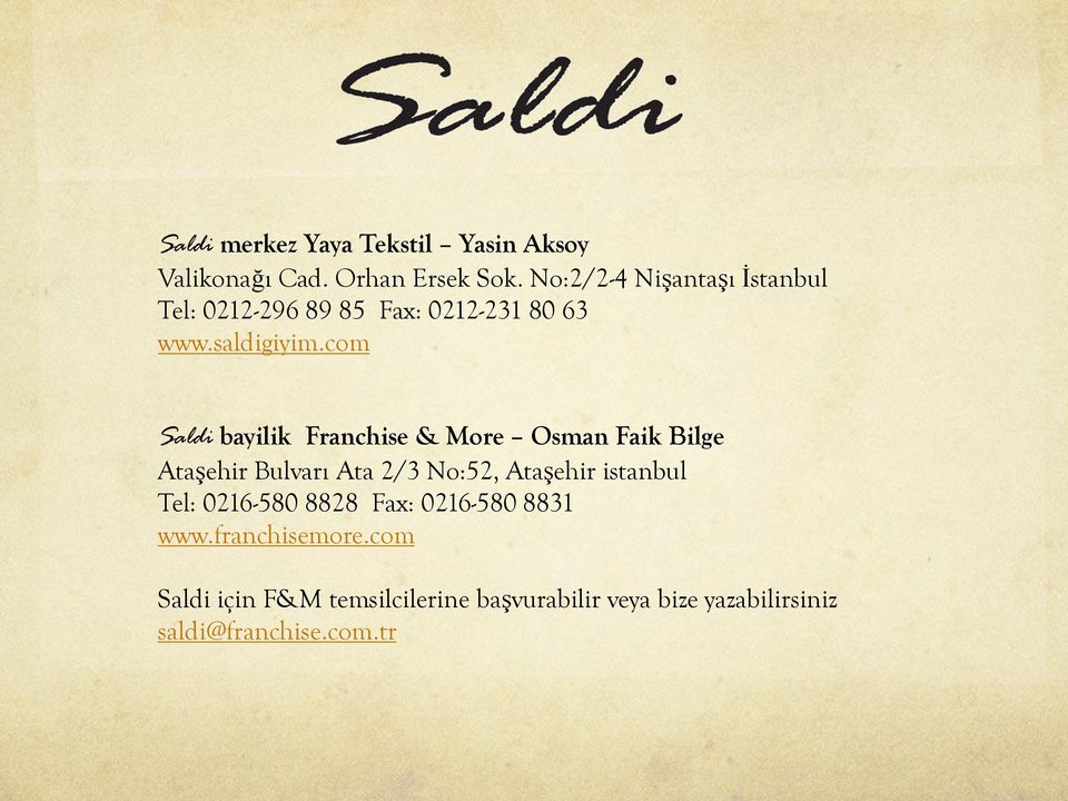 com Saldi bayilik Franchise & More Osman Faik Bilge Ataşehir Bulvarı Ata 2/3 No:52, Ataşehir istanbul