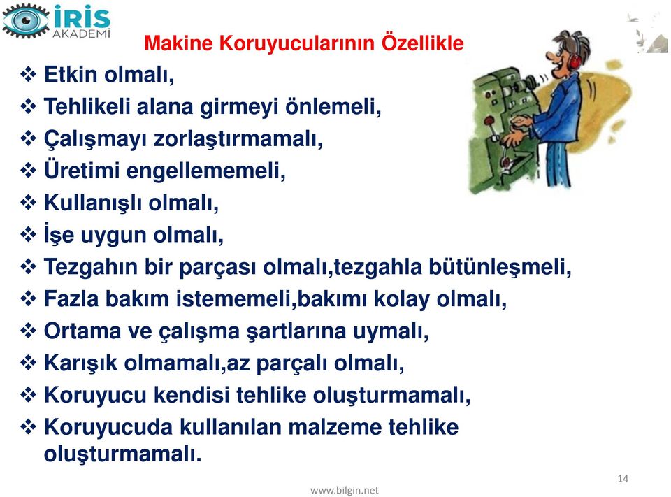 olmalı,tezgahla bütünleşmeli, Fazla bakım istememeli,bakımı kolay olmalı, Ortama ve çalışma şartlarına