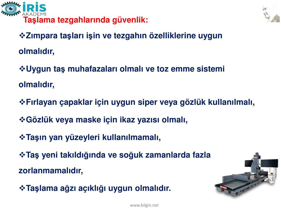 gözlük kullanılmalı, Gözlük veya maske için ikaz yazısı olmalı, Taşın yan yüzeyleri kullanılmamalı,