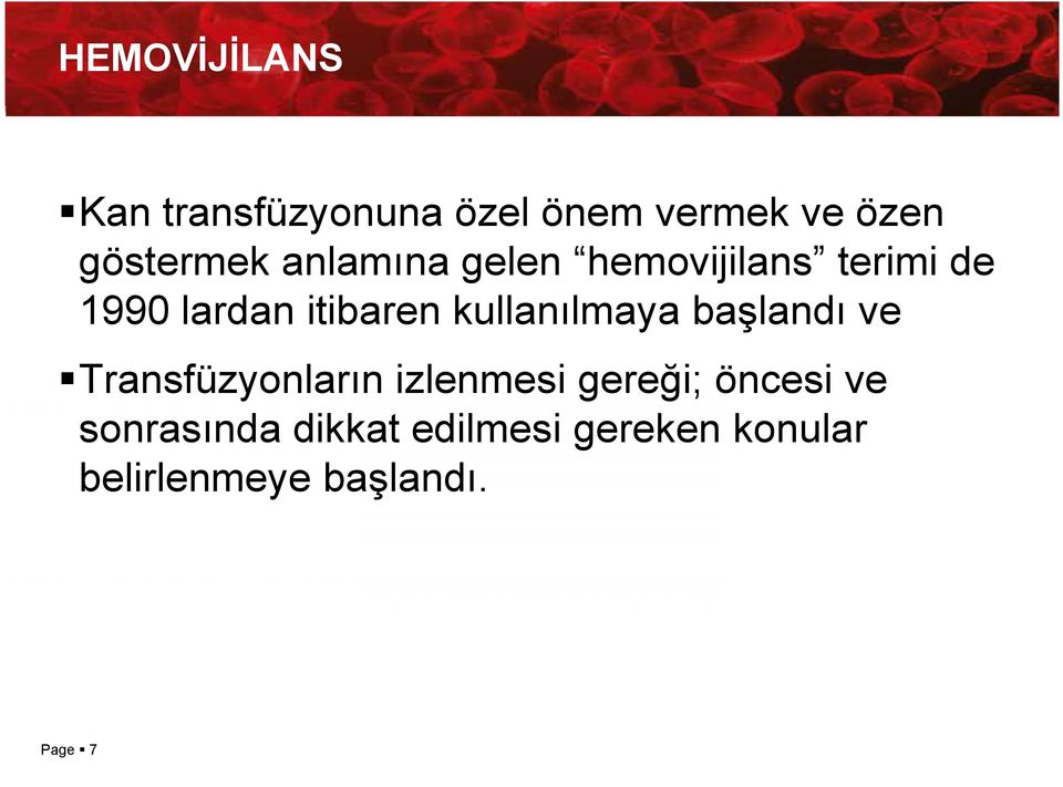 kullanılmaya başlandı ve Transfüzyonların izlenmesi gereği; öncesi