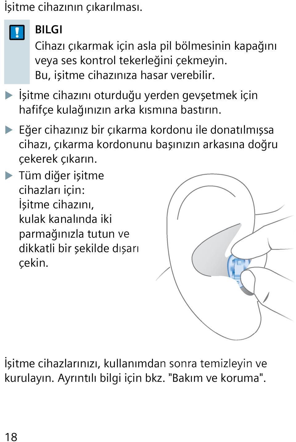 XXEğer cihazınız bir çıkarma kordonu ile donatılmışsa cihazı, çıkarma kordonunu başınızın arkasına doğru çekerek çıkarın.