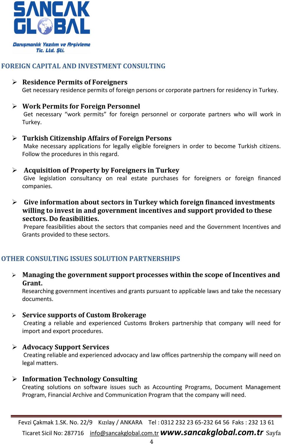 Turkish Citizenship Affairs of Foreign Persons Make necessary applications for legally eligible foreigners in order to become Turkish citizens. Follow the procedures in this regard.