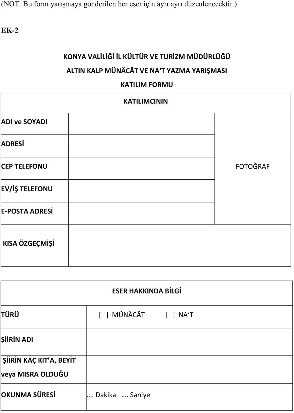 FORMU KATILIMCININ ADI ve SOYADI ADRESİ CEP TELEFONU FOTOĞRAF EV/İŞ TELEFONU E-POSTA ADRESİ KISA