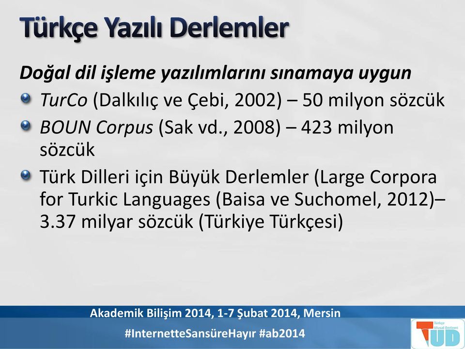, 2008) 423 milyon sözcük Türk Dilleri için Büyük Derlemler (Large