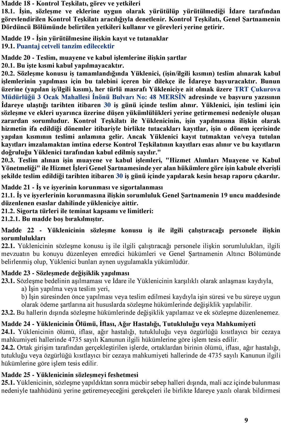 - İşin yürütülmesine ilişkin kayıt ve tutanaklar 1.1. Puantaj cetveli tanzim edilecektir Madde 20