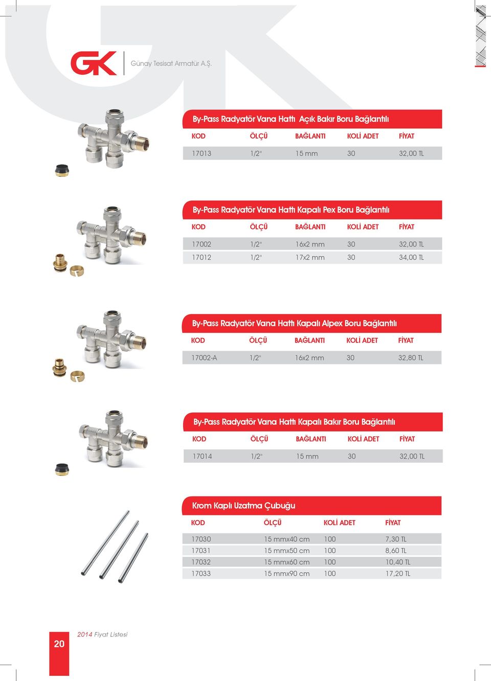 17002 1/2" 16x2 mm 30 32,00 TL 17012 1/2" 17x2 mm 30 34,00 TL By-Pass Radyatör Vana Hattı Kapalı Alpex Boru Bağlantılı 17002-A 1/2" 16x2 mm 30