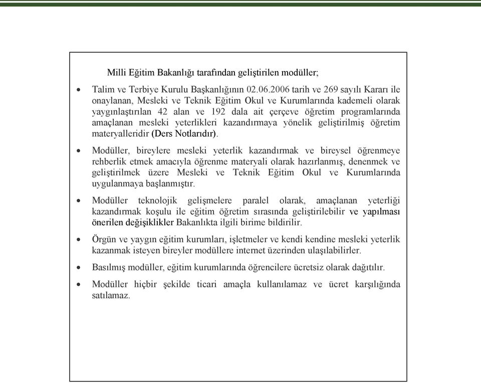 yeterlikleri kazandırmaya yönelik geliştirilmiş öğretim materyalleridir (Ders Notlarıdır).