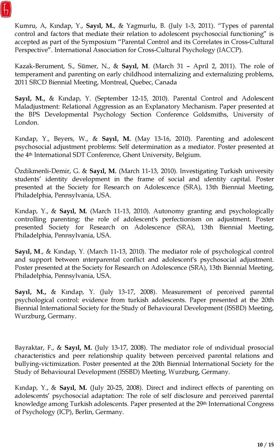 Perspective. International Association for Cross-Cultural Psychology (IACCP). Kazak-Berument, S., Sümer, N., & Sayıl, M. (March 31 April 2, 2011).