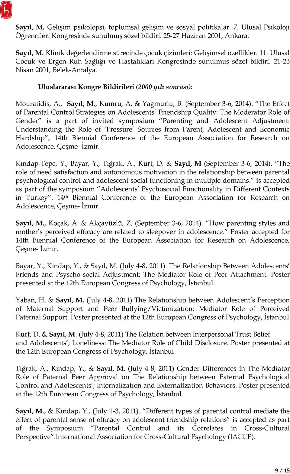 Uluslararası Kongre Bildirileri (2000 yılı sonrası): Mouratidis, A., Sayıl, M., Kumru, A. & Yağmurlu, B. (September 3-6, 2014).