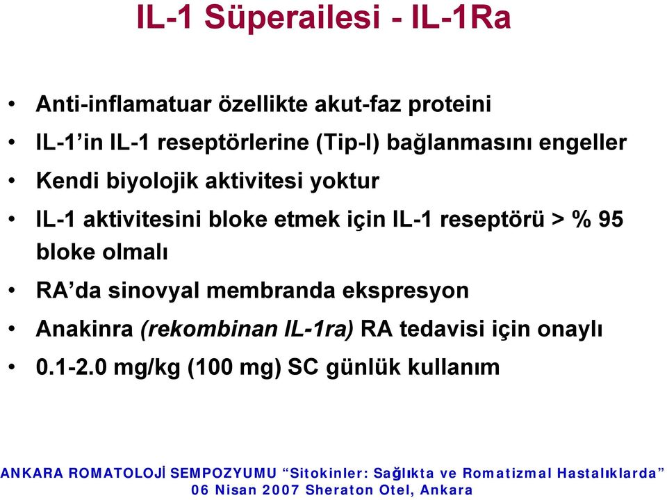 aktivitesini bloke etmek için IL-1 reseptörü >% 95 bloke olmalı RA da sinovyal membranda