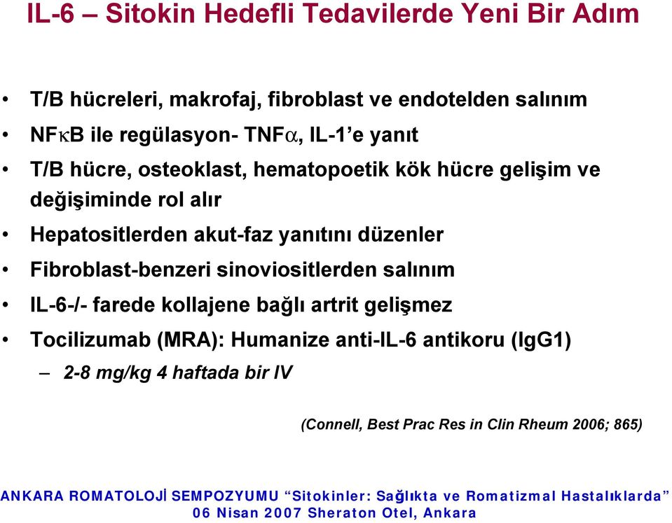 Hepatositlerden akut-faz yanıtını düzenler Fibroblast-benzeri sinoviositlerden salınım IL-6-/- farede kollajenebağlı