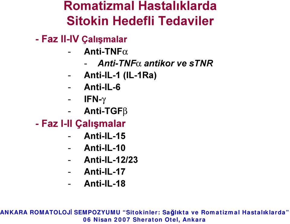 (IL-1Ra) - Anti-IL-6 - IFN-g - Anti-TGFb -Faz I-II Çalışmalar -