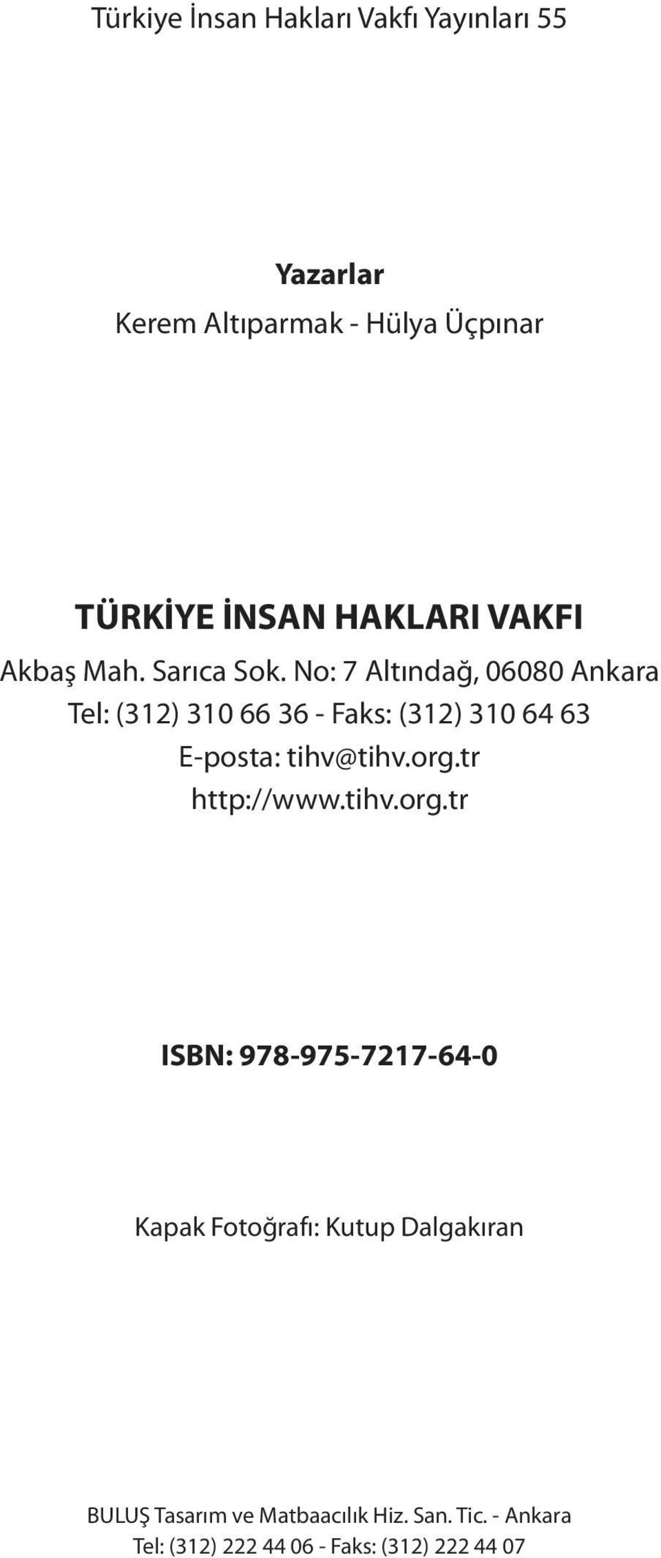 No: 7 Altındağ, 06080 Ankara Tel: (312) 310 66 36 - Faks: (312) 310 64 63 E-posta: tihv@tihv.org.