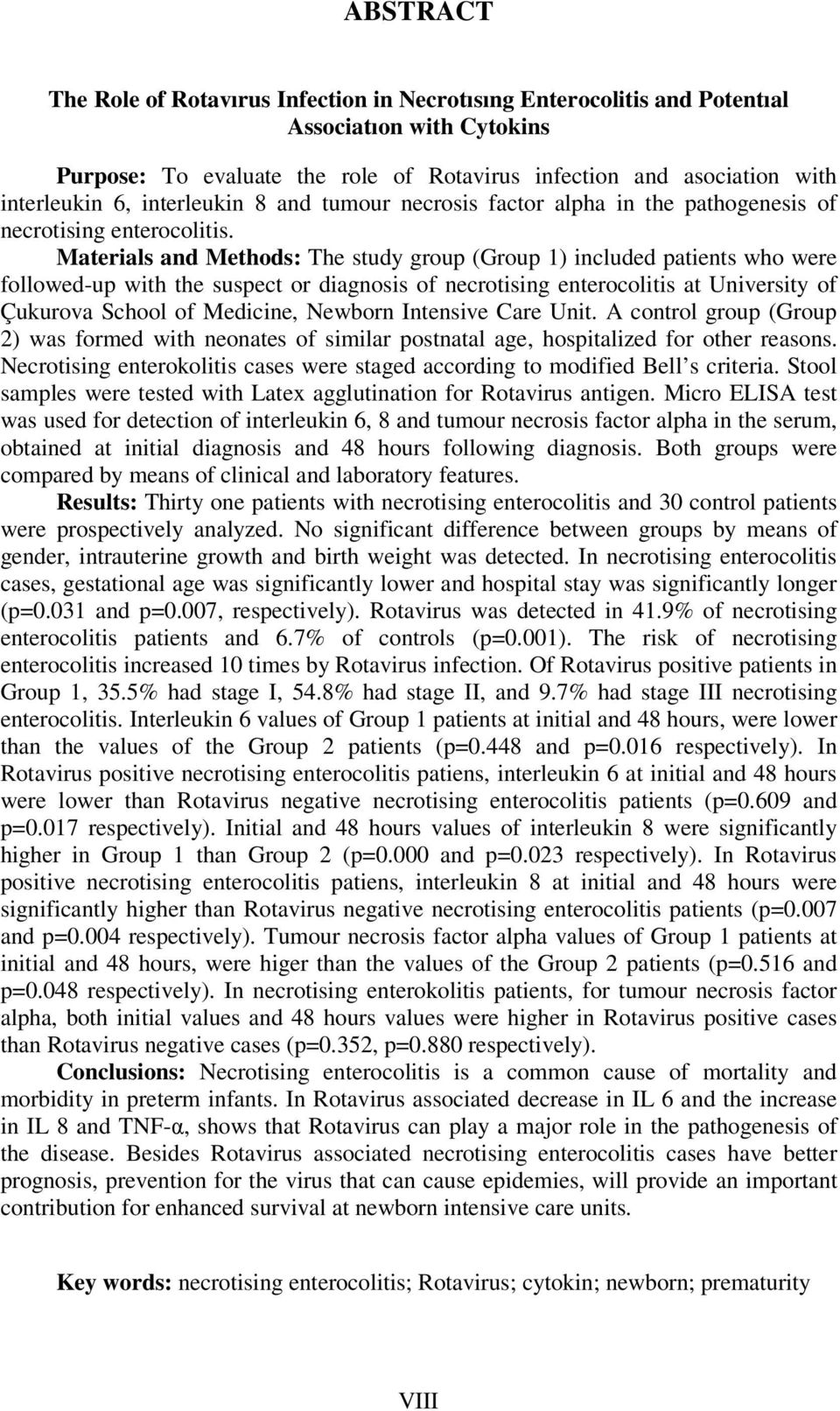 Materials and Methods: The study group (Group 1) included patients who were followed-up with the suspect or diagnosis of necrotising enterocolitis at University of Çukurova School of Medicine,