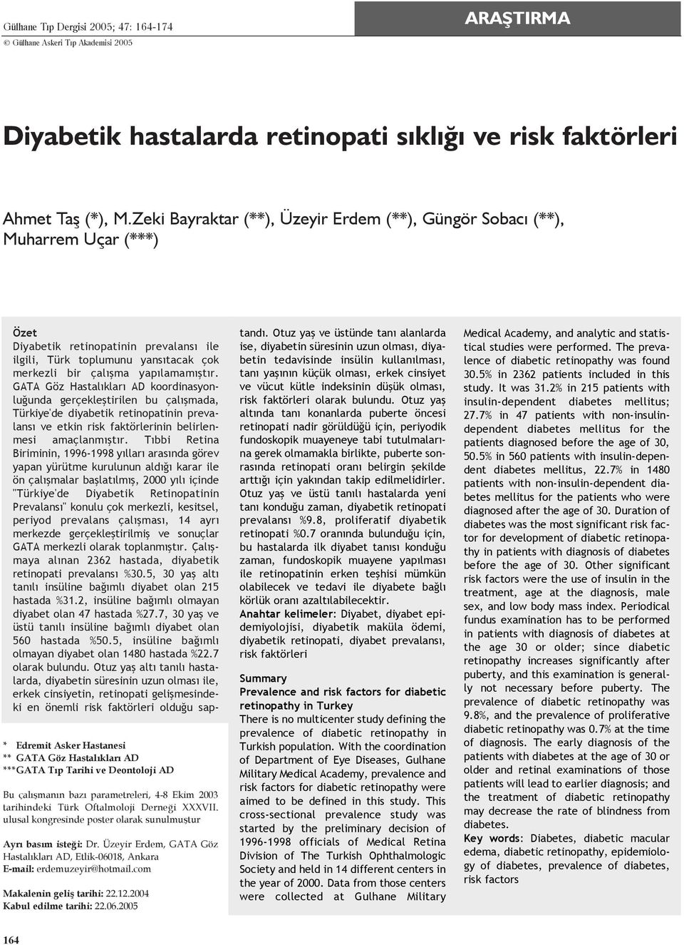 parametreleri, 4-8 kim 2003 tarihindeki Türk Oftalmoloji Derneði XXXVII. ulusal kongresinde poster olarak sunulmuþtur Ayrý basým isteði: Dr.