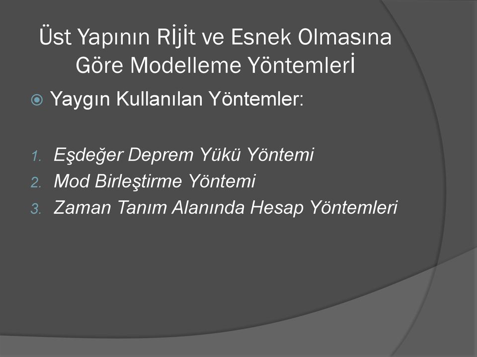 Yöntemler: 1. Eşdeğer Deprem Yükü Yöntemi 2.