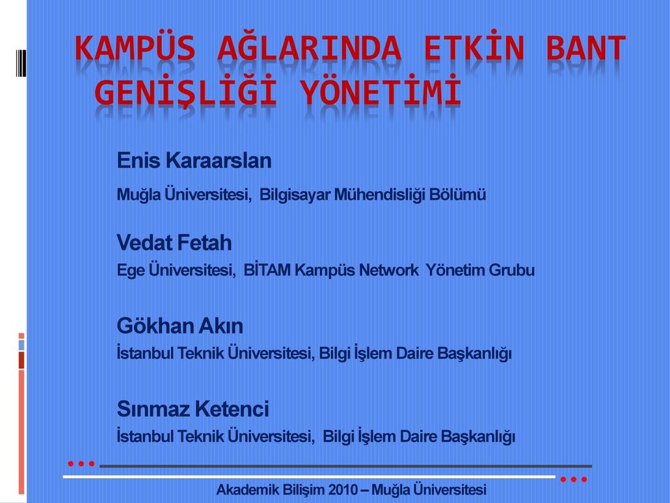 Kampüs Network Yönetim Grubu Gökhan Akın İstanbul Teknik Üniversitesi, Bilgi