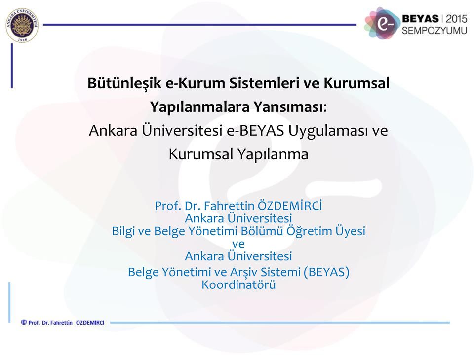 Fahrettin ÖZDEMİRCİ Ankara Üniversitesi Bilgi ve Belge Yönetimi Bölümü