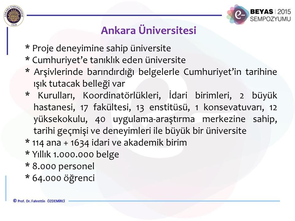 hastanesi, 17 fakültesi, 13 enstitüsü, 1 konsevatuvarı, 12 yüksekokulu, 40 uygulama-araştırma merkezine sahip, tarihi geçmişi