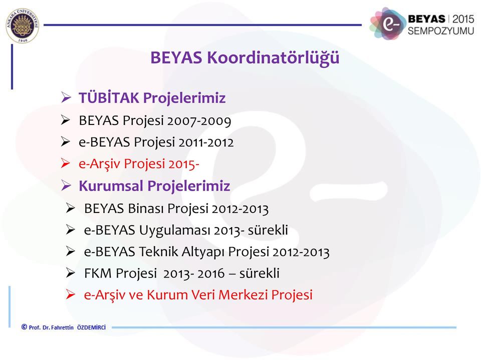 Binası Projesi 2012-2013 e-beyas Uygulaması 2013- sürekli e-beyas Teknik