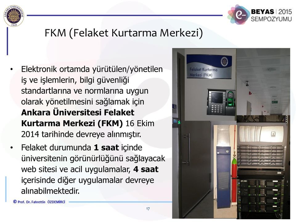 Merkezi (FKM) 16 Ekim 2014 tarihinde devreye alınmıştır.