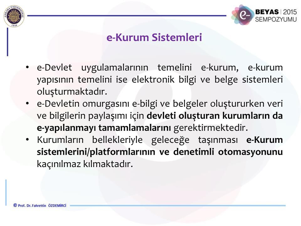 e-devletin omurgasını e-bilgi ve belgeler oluştururken veri ve bilgilerin paylaşımı için devleti oluşturan