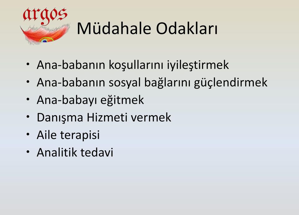 güçlendirmek Ana-babayı eğitmek Danışma