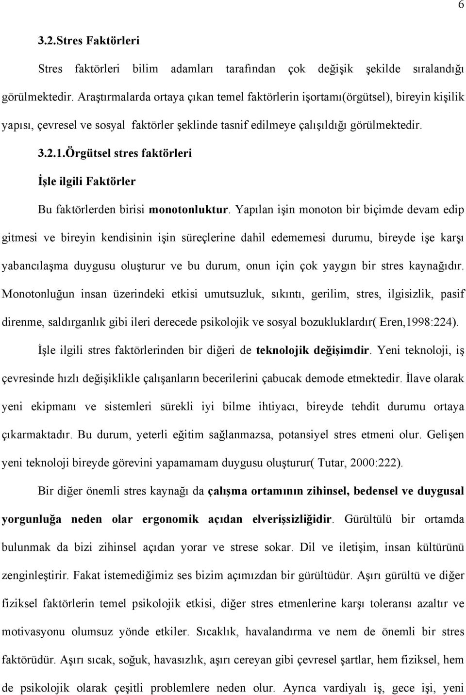 Örgütsel stres faktörleri İşle ilgili Faktörler Bu faktörlerden birisi monotonluktur.