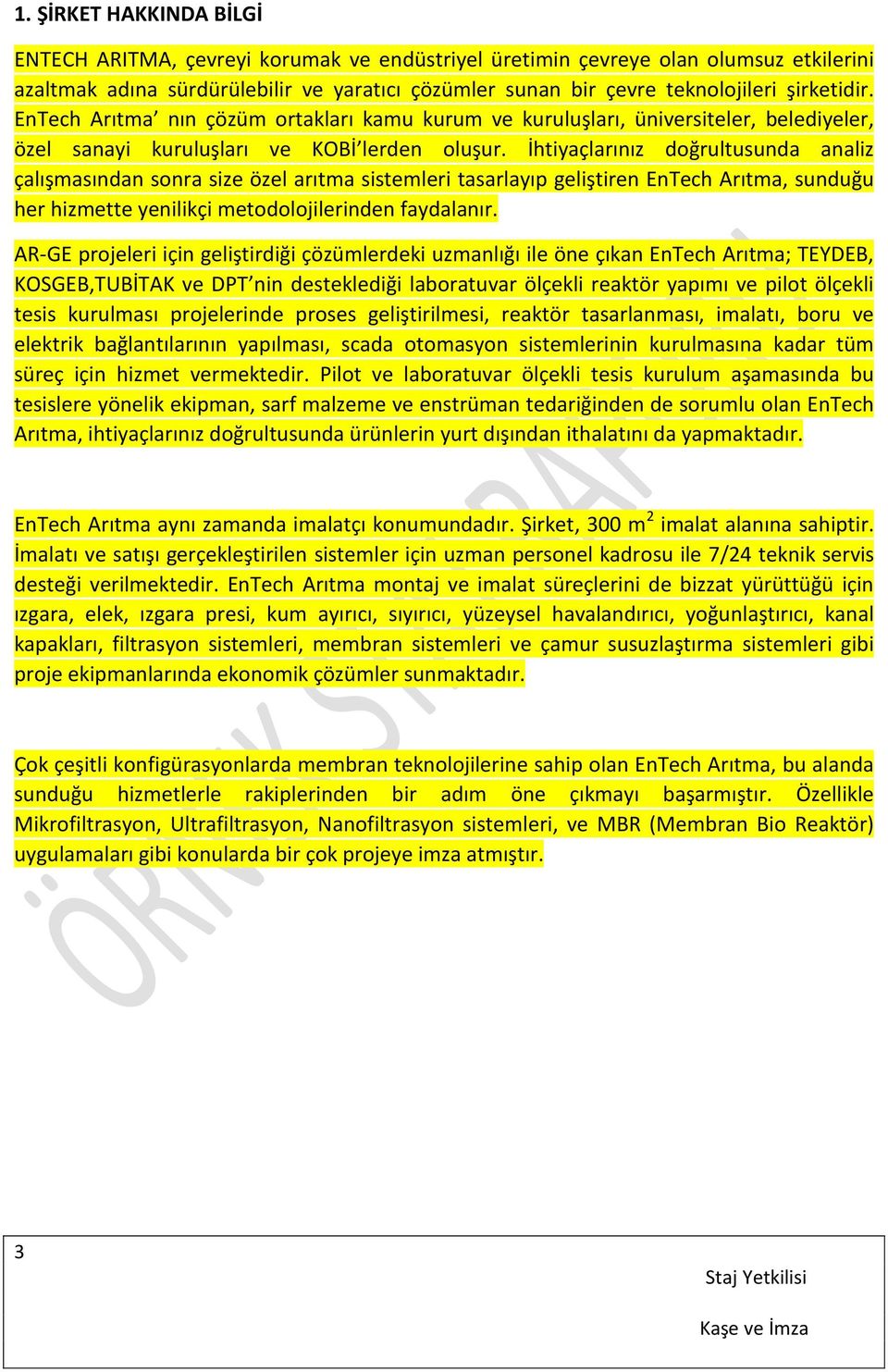 İhtiyaçlarınız doğrultusunda analiz çalışmasından sonra size özel arıtma sistemleri tasarlayıp geliştiren EnTech Arıtma, sunduğu her hizmette yenilikçi metodolojilerinden faydalanır.