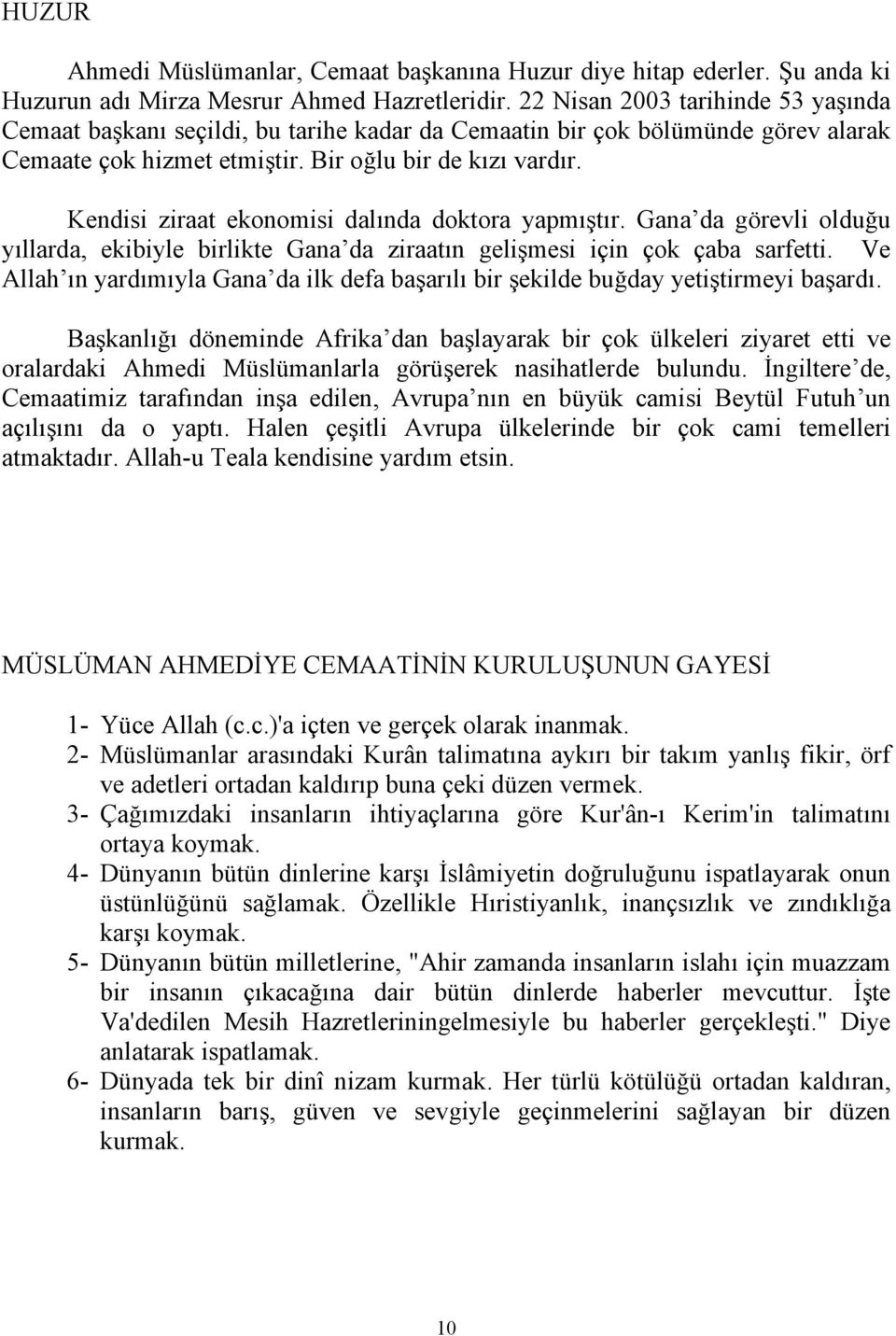 Kendisi ziraat ekonomisi dalında doktora yapmıştır. Gana da görevli olduğu yıllarda, ekibiyle birlikte Gana da ziraatın gelişmesi için çok çaba sarfetti.